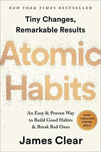 Atomic habits: An Easy & Proven Way to Build Good Habits & Break Bad Ones