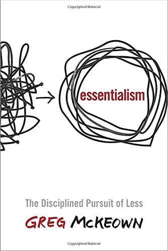 Essentialism: The Disciplined Pursuit Of Less